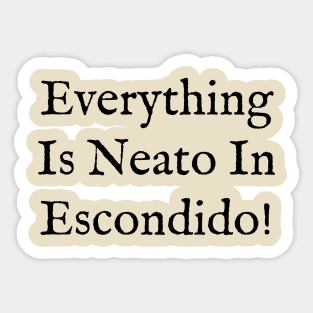 Everything  Is Neato In  Escondido! Black Old Writing Sticker